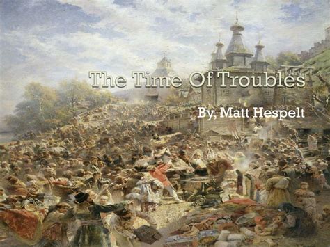 Times of troubles - The Time of Troubles was an era of Russian history dominated by a dynastic crisis and exacerbated by ongoing wars with Poland and Sweden, as well as a devastating famine. It began with the death of the childless last Russian Tsar of the Rurik Dynasty, Feodor Ivanovich, in 1598 and continued until the establishment of the Romanov Dynasty in 1613.